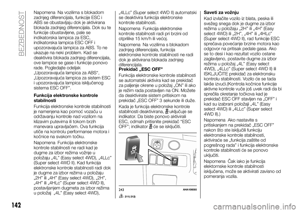 FIAT FULLBACK 2017  Knjižica za upotrebu i održavanje (in Serbian) Napomena Na vozilima s blokadom
zadnjeg diferencijala, funkcije ESC i
ABS se obustavljaju dok je aktivirana
blokada zadnjeg diferencijala. Dok su te
funkcije obustavljene, pale se
indikatorska lampica