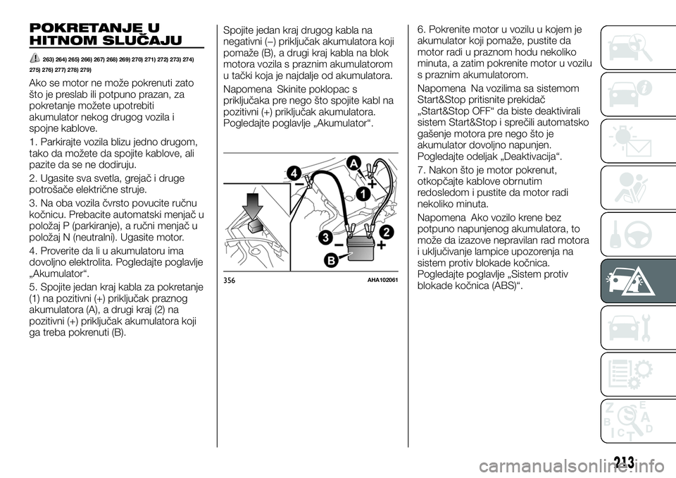 FIAT FULLBACK 2017  Knjižica za upotrebu i održavanje (in Serbian) POKRETANJE U
HITNOM SLUČAJU
263) 264) 265) 266) 267) 268) 269) 270) 271) 272) 273) 274)
275) 276) 277) 278) 279)
Ako se motor ne može pokrenuti zato
što je preslab ili potpuno prazan, za
pokretanje