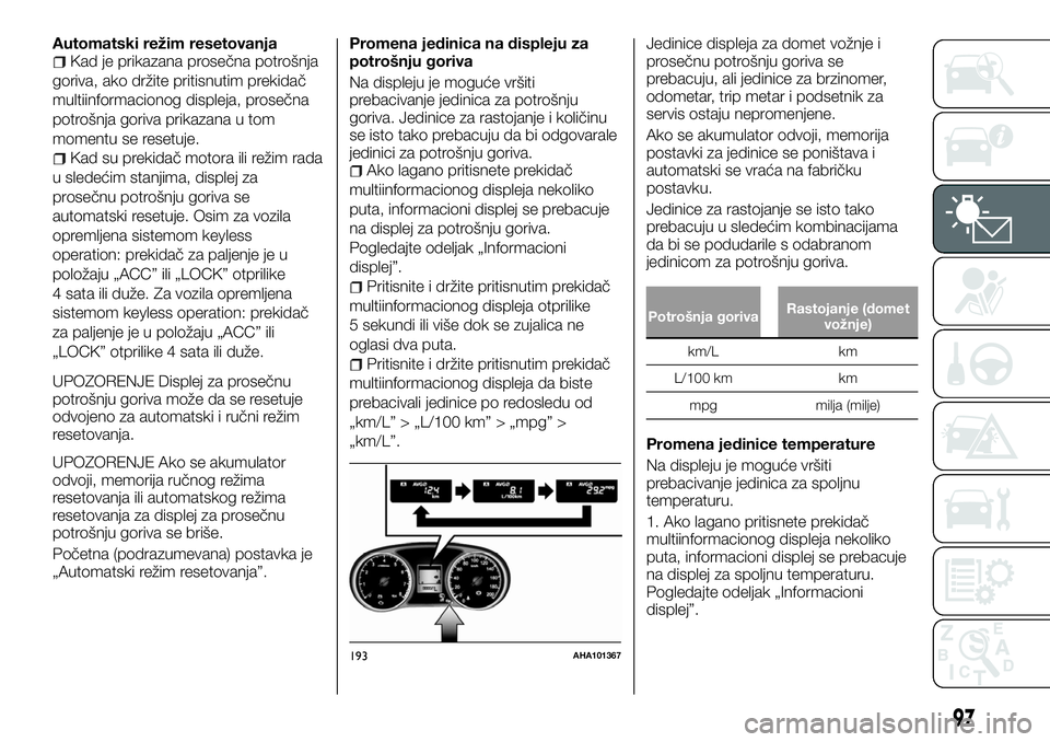 FIAT FULLBACK 2017 Knjižica za upotrebu i održavanje (in Serbian) Automatski režim resetovanjaKad je prikazana prosečna potrošnja
goriva, ako držite pritisnutim prekidač
multiinformacionog displeja, prosečna
potrošnja goriva prikazana u tom
momentu se resetuj FIAT FULLBACK 2017 Knjižica za upotrebu i održavanje (in Serbian) Automatski režim resetovanjaKad je prikazana prosečna potrošnja
goriva, ako držite pritisnutim prekidač
multiinformacionog displeja, prosečna
potrošnja goriva prikazana u tom
momentu se resetuj