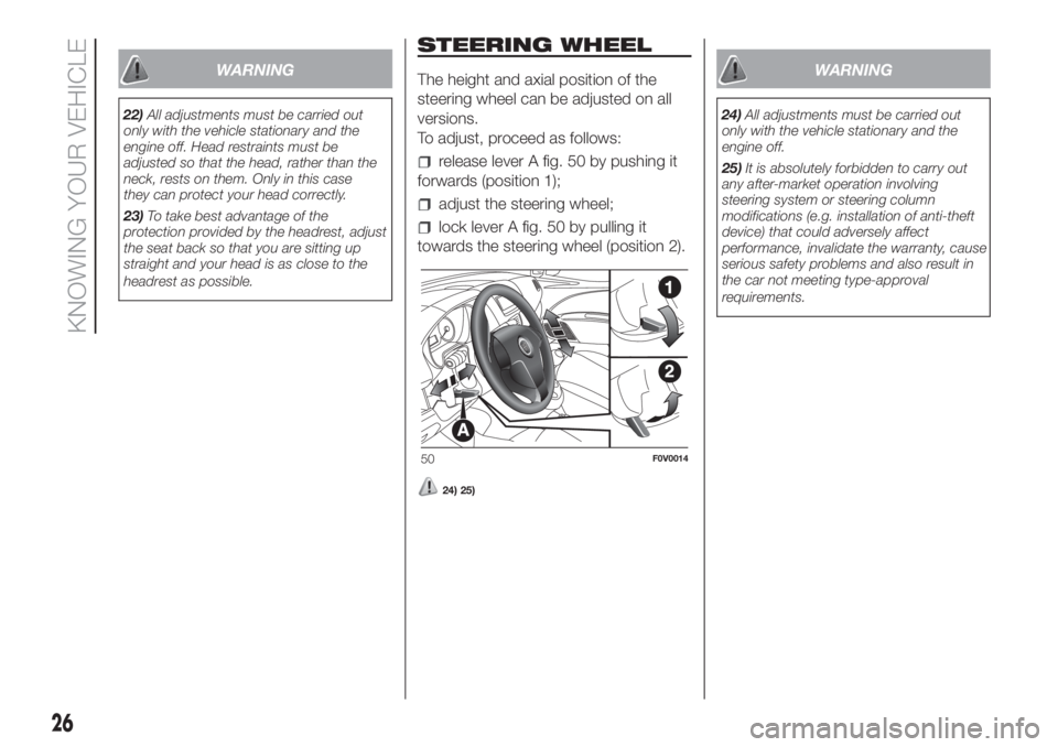 FIAT DOBLO COMBI 2018  Owner handbook (in English) WARNING
22)All adjustments must be carried out
only with the vehicle stationary and the
engine off. Head restraints must be
adjusted so that the head, rather than the
neck, rests on them. Only in this