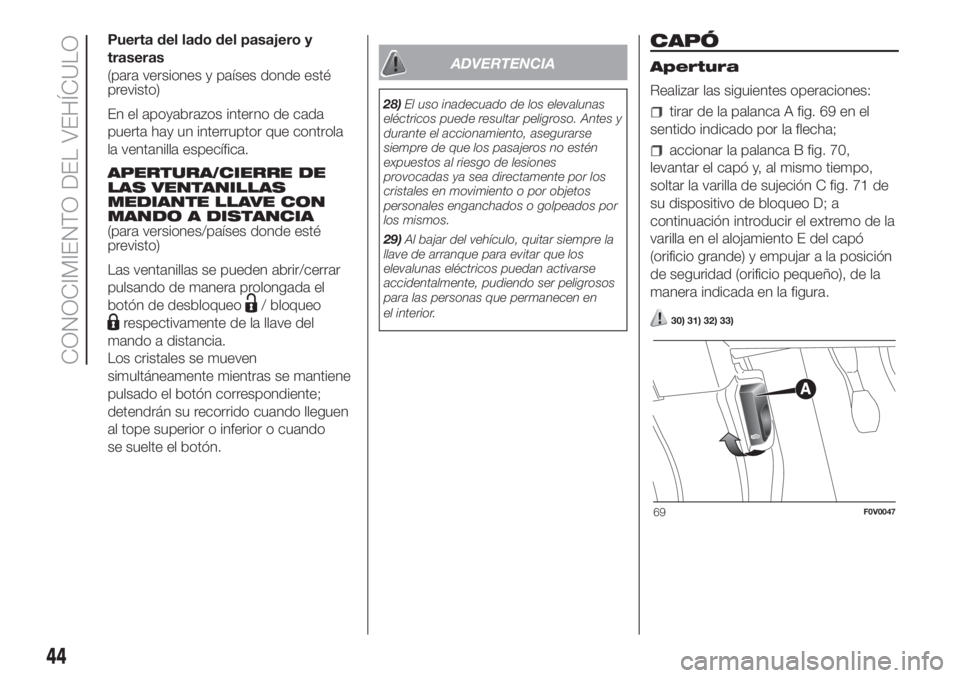 FIAT DOBLO COMBI 2018  Manual de Empleo y Cuidado (in Spanish) Puerta del lado del pasajero y
traseras
(para versiones y países donde esté
previsto)
En el apoyabrazos interno de cada
puerta hay un interruptor que controla
la ventanilla específica.
APERTURA/CIE