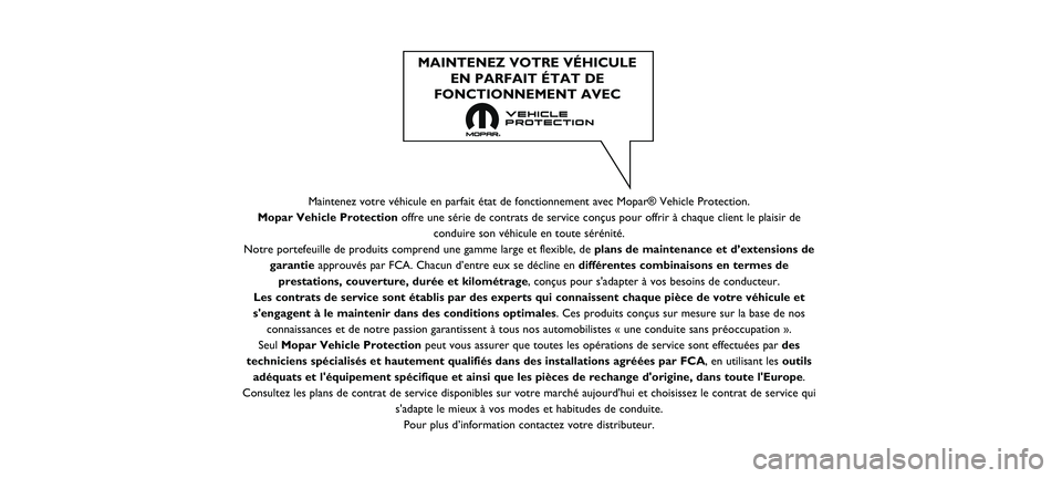 FIAT DOBLO COMBI 2021  Notice dentretien (in French) Maintenez votre véhicule en parfait état de fonctionnement avec Mo\
par® Vehicle Protection.
Mopar Vehicle Protection offre une série de contrats de service conçus pour offrir à cha\
que client 