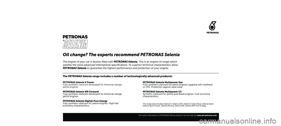 FIAT DOBLO COMBI 2021  Návod k použití a údržbě (in Czech) PETRONAS Selenia K Power
Fully synthetic lubricant developed for American design 
petrol engines. 