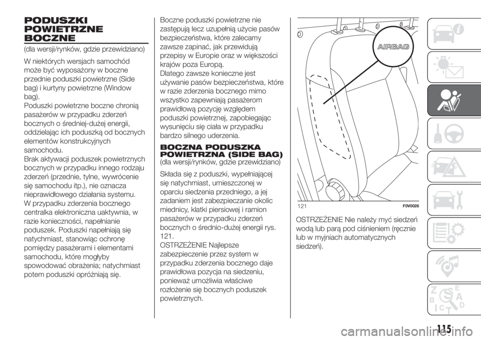 FIAT DOBLO COMBI 2018 Instrukcja obsługi (in Polish) PODUSZKI
POWIETRZNE
BOCZNE
(dla wersji/rynków, gdzie przewidziano)
W niektórych wersjach samochód
może być wyposażony w boczne
przednie poduszki powietrzne (Side
bag) i kurtyny powietrzne (Windo FIAT DOBLO COMBI 2018 Instrukcja obsługi (in Polish) PODUSZKI
POWIETRZNE
BOCZNE
(dla wersji/rynków, gdzie przewidziano)
W niektórych wersjach samochód
może być wyposażony w boczne
przednie poduszki powietrzne (Side
bag) i kurtyny powietrzne (Windo
