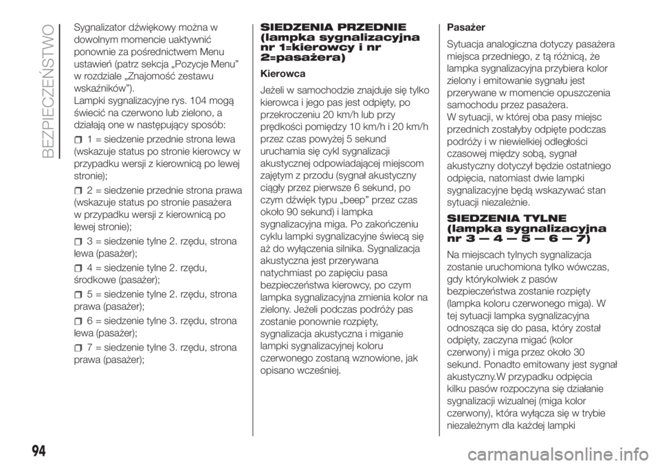 FIAT DOBLO COMBI 2018 Instrukcja obsługi (in Polish) Sygnalizator dźwiękowy można w
dowolnym momencie uaktywnić
ponownie za pośrednictwem Menu
ustawień (patrz sekcja „Pozycje Menu”
w rozdziale „Znajomość zestawu
wskaźników”).
Lampki sy FIAT DOBLO COMBI 2018 Instrukcja obsługi (in Polish) Sygnalizator dźwiękowy można w
dowolnym momencie uaktywnić
ponownie za pośrednictwem Menu
ustawień (patrz sekcja „Pozycje Menu”
w rozdziale „Znajomość zestawu
wskaźników”).
Lampki sy