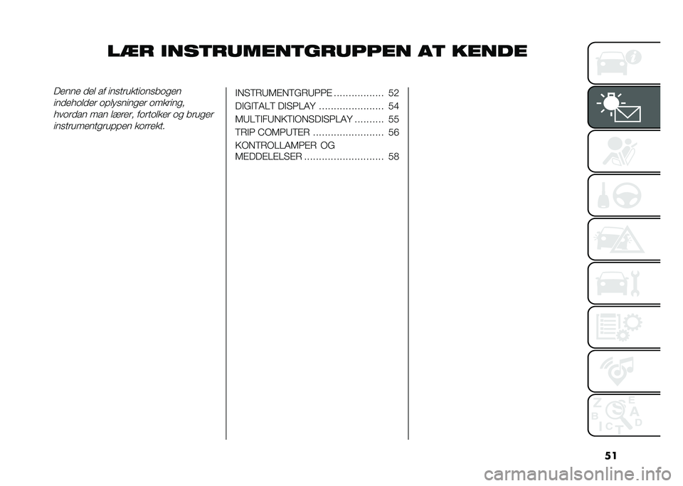 FIAT DOBLO COMBI 2020  Brugs- og vedligeholdelsesvejledning (in Danish) ��
��
� �
���	������	������� ��	 ���������� �
��
 �� �����	������������
���
����
�
��	 ��!�
��������	 ����	����
����	�
�� ��