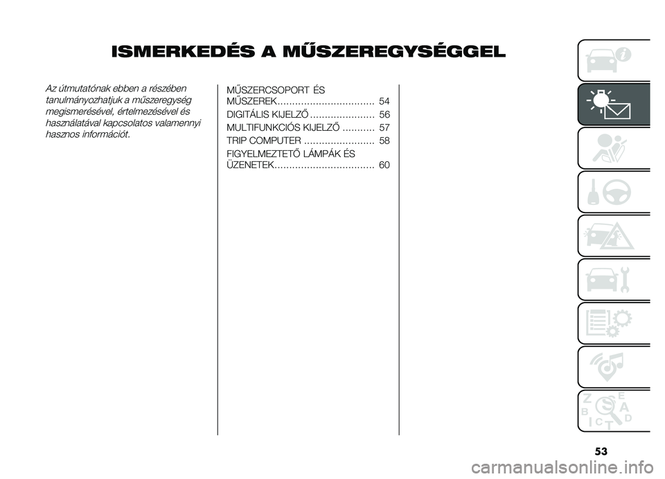 FIAT DOBLO COMBI 2019  Kezelési és karbantartási útmutató (in Hungarian) ��
���������� � ���������������
�!� �)���%����$���	 ����� � ������������%��������
����%�	 � ������������
����������