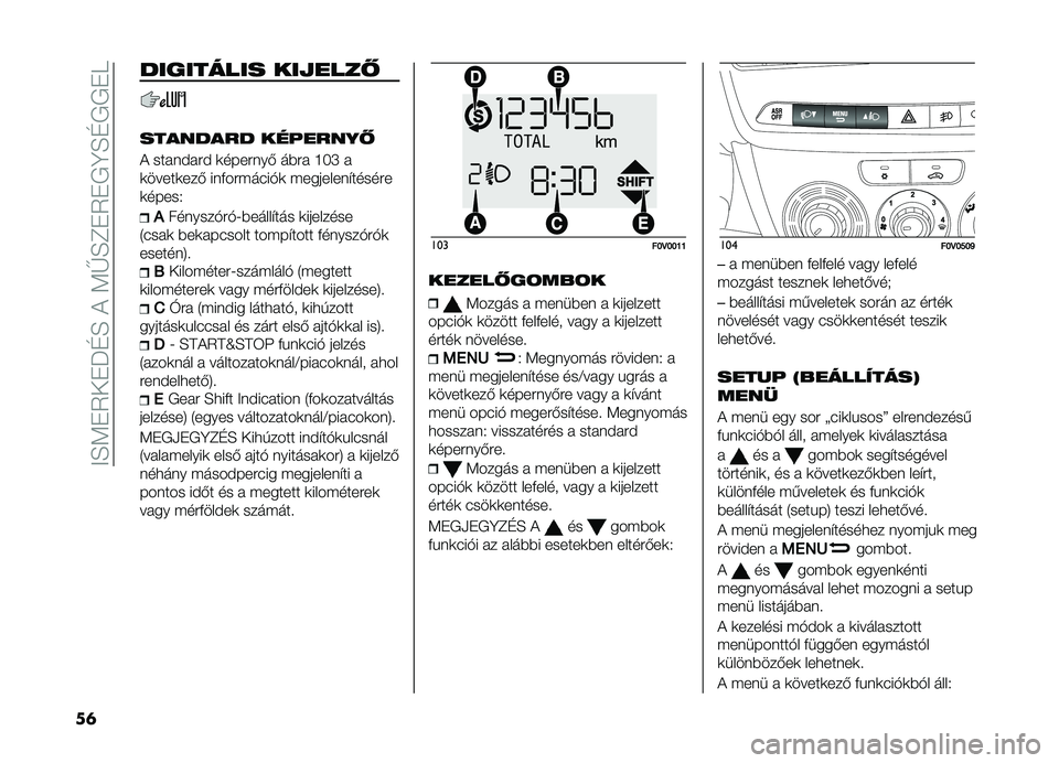 FIAT DOBLO COMBI 2019  Kezelési és karbantartási útmutató (in Hungarian) ��>�H�<�+�5��+��G�H��!��<�V�H�F�+�5�+�,�E�H�G�,�,�+�I
��	 ��������� ������� 
�������� ���!����� 
�! �����#���# �	�������& ���� �M�;�Q �
�	�����	
