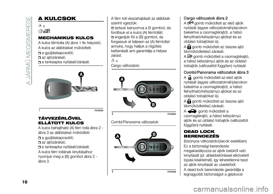 FIAT DOBLO COMBI 2020  Kezelési és karbantartási útmutató (in Hungarian) ��!��/�O�5�<�V��<�+�,�>�H�<�+�5�G�H�+
�� � ������	�
�K�@
���������� �����
�! �	�%��(� �������� �4�!�8 ���� �M ���Y �
�������� 
�! �	�%��(� �� ��
