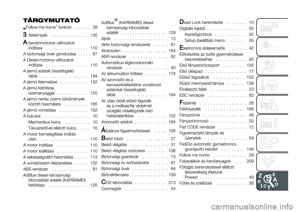 FIAT DOBLO COMBI 2020  Kezelési és karbantartási útmutató (in Hungarian) �����������
�]
������X �� �
����? ��%��	�(��$ �  �  �  �  �  �  �9�2
�M �  ���	������	 �  �  �  �  �  �  �  �  �  �  �  �  �  �  �M�Q�3
�* ������������� ��