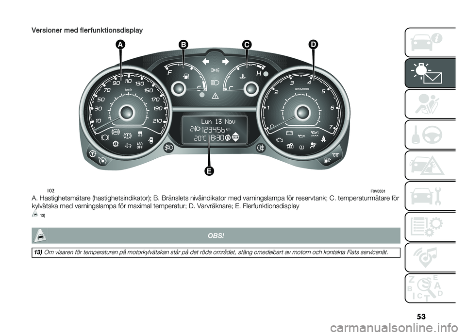 FIAT DOBLO COMBI 2019  Drift- och underhållshandbok (in Swedish) �\b�
��
� ����	�
� ��
�
 ���
� ��\b�	� ����	��
���!���%
���
��<��<�?�=�;
�4� �;�\b��	�����	����	�\b�� �*��\b��	�����	�������\b�	�\f��.�J �:� �:���