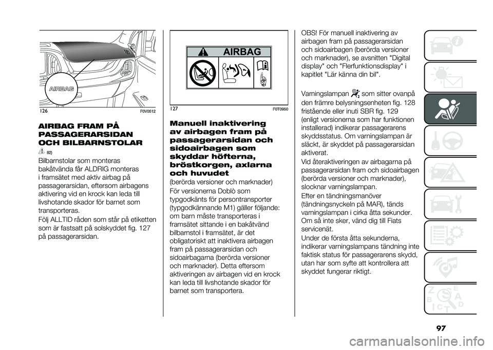 FIAT DOBLO COMBI 2021  Drift- och underhållshandbok (in Swedish) ��
���
��<��<�?�;�A
�
����
� ���
� ��
��
�
�
�
����
��
���
�
��� �����
���
����
� �C�A�2
�:��������	���� ��� ����	����
�����	����� ��
