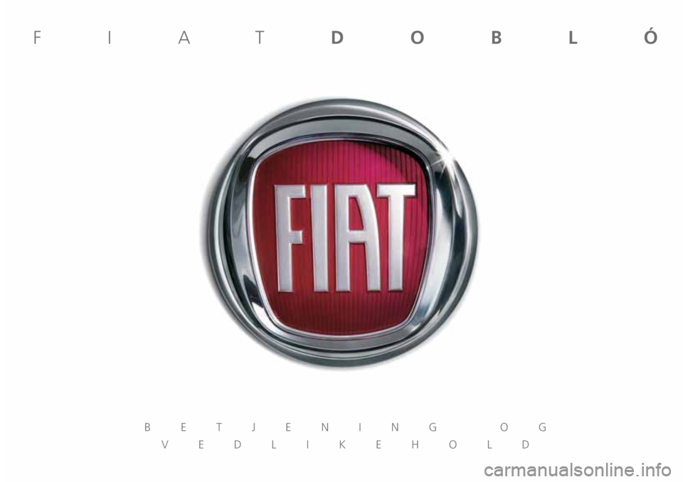 FIAT DOBLO COMBI 2019  Drift- og vedlikeholdshåndbok (in Norwegian) BETJENING OG 
VEDLIKEHOLD
FIATDOBLÓ 