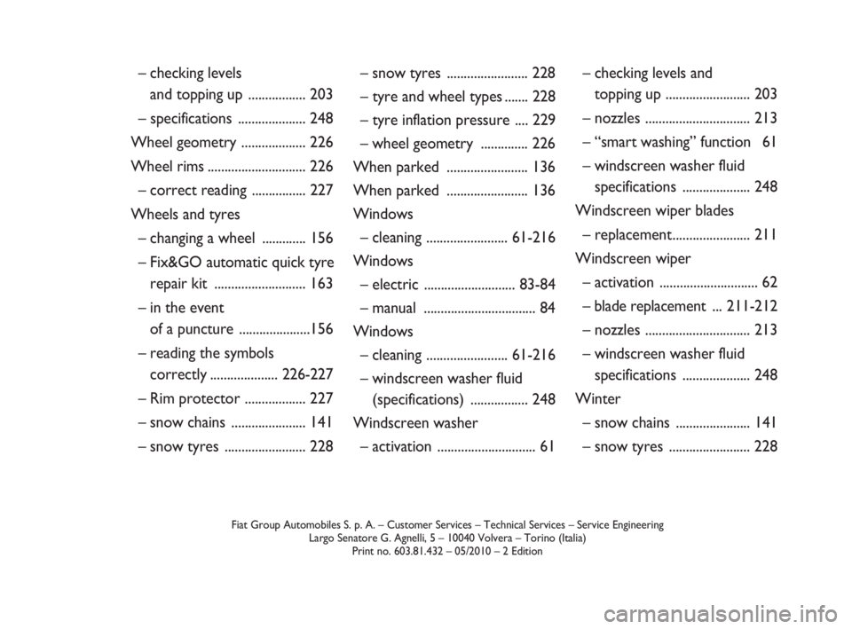 FIAT DOBLO COMBI 2010  Owner handbook (in English) Fiat Group Automobiles S. p. A. – Customer Services – Technical Services – Service Engineering 
Largo Senatore G. Agnelli, 5 – 10040 Volvera – Torino (Italia) 
Print no. 603.81.432 – 05/20