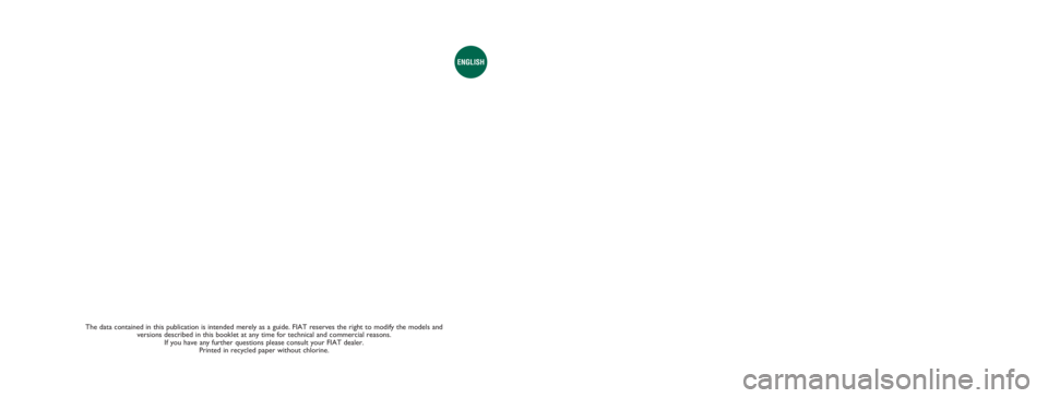 FIAT DOBLO COMBI 2010  Owner handbook (in English) The data contained in this publication is intended merely as a guide. FIAT reserves the right to modify the models and 
versions described in this booklet at any time for technical and commercial reas