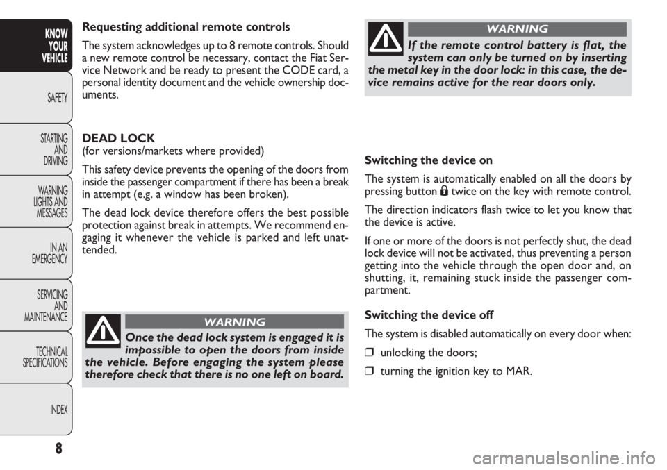 FIAT DOBLO COMBI 2012 Owner handbook (in English) Switching the device on
The system is automatically enabled on all the doors by
pressing button
Átwice on the key with remote control.
The direction indicators flash twice to let you know that
the de FIAT DOBLO COMBI 2012 Owner handbook (in English) Switching the device on
The system is automatically enabled on all the doors by
pressing button
Átwice on the key with remote control.
The direction indicators flash twice to let you know that
the de