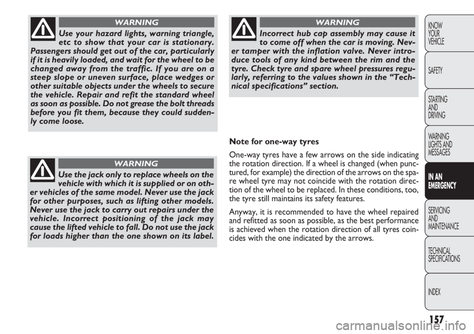 FIAT DOBLO COMBI 2012 Owner handbook (in English) 157
KNOW
YOUR
VEHICLE
SAFETY
STARTING
AND
DRIVING
WARNING
LIGHTS AND
MESSAGES
IN AN
EMERGENCY
SERVICING
AND
MAINTENANCE
TECHNICAL
SPECIFICATIONS
INDEXUse your hazard lights, warning triangle,
etc t FIAT DOBLO COMBI 2012 Owner handbook (in English) 157
KNOW
YOUR
VEHICLE
SAFETY
STARTING
AND
DRIVING
WARNING
LIGHTS AND
MESSAGES
IN AN
EMERGENCY
SERVICING
AND
MAINTENANCE
TECHNICAL
SPECIFICATIONS
INDEXUse your hazard lights, warning triangle,
etc t