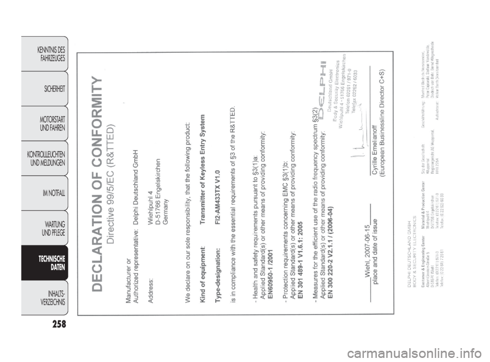 FIAT DOBLO COMBI 2010 Betriebsanleitung (in German) 258
KENNTNIS DES
FAHRZEUGES
SICHERHEIT
MOTORSTART
UND FAHREN
KONTROLLLEUCHTEN
UND MELDUNGEN
IM NOTFALL
WA R T U N G
UND PFLEGE
TECHNISCHE
DATEN
INHALTS-
VERZEICHNIS
219-260 DOBLO LUM DE 2e 27-05- FIAT DOBLO COMBI 2010 Betriebsanleitung (in German) 258
KENNTNIS DES
FAHRZEUGES
SICHERHEIT
MOTORSTART
UND FAHREN
KONTROLLLEUCHTEN
UND MELDUNGEN
IM NOTFALL
WA R T U N G
UND PFLEGE
TECHNISCHE
DATEN
INHALTS-
VERZEICHNIS
219-260 DOBLO LUM DE 2e 27-05-