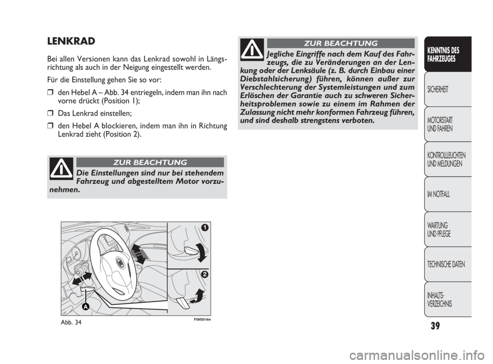 FIAT DOBLO COMBI 2010 Betriebsanleitung (in German) 39
KENNTNIS DES
FAHRZEUGES
SICHERHEIT
MOTORSTART
UND FAHREN
KONTROLLLEUCHTEN
UND MELDUNGEN
IM NOTFALL
WA R T U N G
UND PFLEGE
TECHNISCHE DATEN
INHALTS-
VERZEICHNIS
F0V0014mAbb. 34
LENKRAD
Bei alle FIAT DOBLO COMBI 2010 Betriebsanleitung (in German) 39
KENNTNIS DES
FAHRZEUGES
SICHERHEIT
MOTORSTART
UND FAHREN
KONTROLLLEUCHTEN
UND MELDUNGEN
IM NOTFALL
WA R T U N G
UND PFLEGE
TECHNISCHE DATEN
INHALTS-
VERZEICHNIS
F0V0014mAbb. 34
LENKRAD
Bei alle