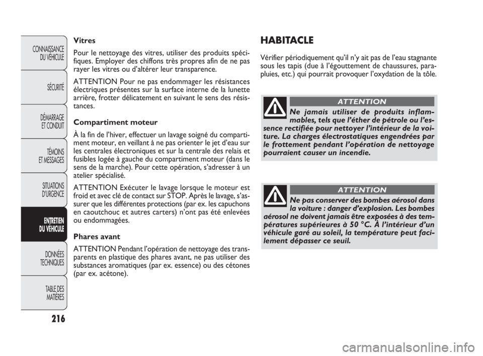 FIAT DOBLO COMBI 2009 Notice dentretien (in French) 216
CONNAISSANCE
DU VÉHICULE
SÉCURITÉ
DÉMARRAGE
ET CONDUIT
TÉMOINS
ET MESSAGES
SITUATIONS
D’URGENCE
ENTRETIEN
DU VÉHICULE
DONNÉES
TECHNIQUES
TABLE DES
MATIÈRES
HABITACLE
Vérifier pé FIAT DOBLO COMBI 2009 Notice dentretien (in French) 216
CONNAISSANCE
DU VÉHICULE
SÉCURITÉ
DÉMARRAGE
ET CONDUIT
TÉMOINS
ET MESSAGES
SITUATIONS
D’URGENCE
ENTRETIEN
DU VÉHICULE
DONNÉES
TECHNIQUES
TABLE DES
MATIÈRES
HABITACLE
Vérifier pé