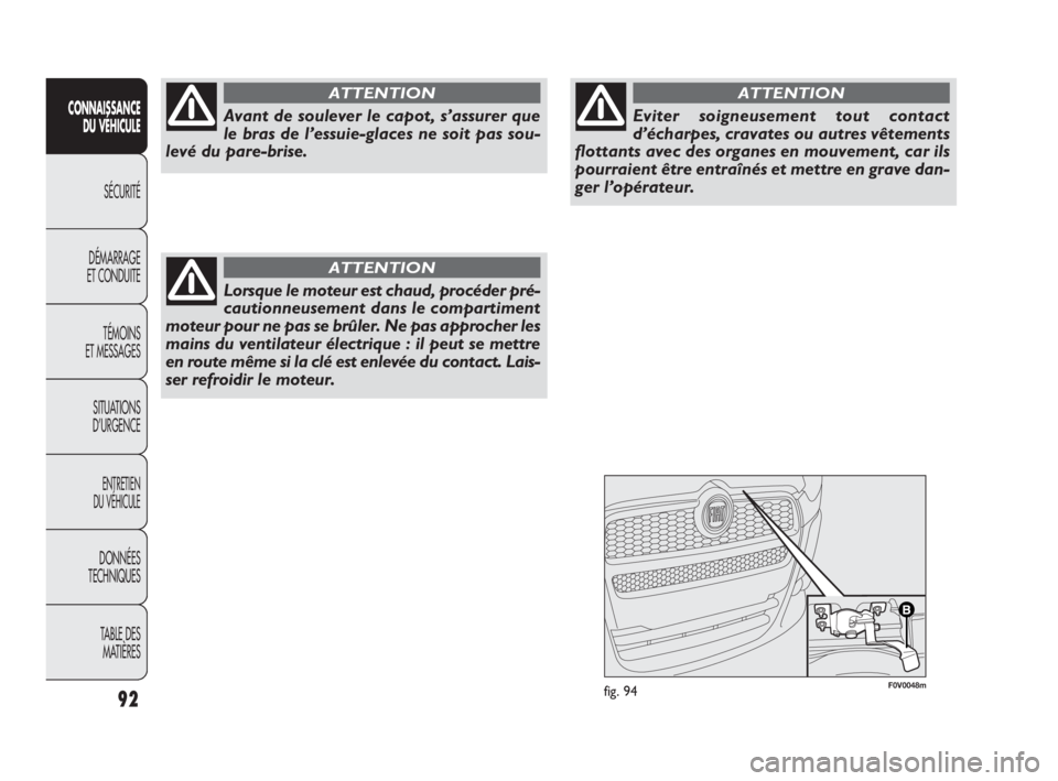 FIAT DOBLO COMBI 2009 Notice dentretien (in French) F0V0048mfig. 9492
CONNAISSANCE
DU VÉHICULE
SÉCURITÉ
DÉMARRAGE
ET CONDUITE
TÉMOINS
ET MESSAGES
SITUATIONS
D’URGENCE
ENTRETIEN
DU VÉHICULE
DONNÉES
TECHNIQUES
TABLE DES
MATIÈRES
Avant de FIAT DOBLO COMBI 2009 Notice dentretien (in French) F0V0048mfig. 9492
CONNAISSANCE
DU VÉHICULE
SÉCURITÉ
DÉMARRAGE
ET CONDUITE
TÉMOINS
ET MESSAGES
SITUATIONS
D’URGENCE
ENTRETIEN
DU VÉHICULE
DONNÉES
TECHNIQUES
TABLE DES
MATIÈRES
Avant de