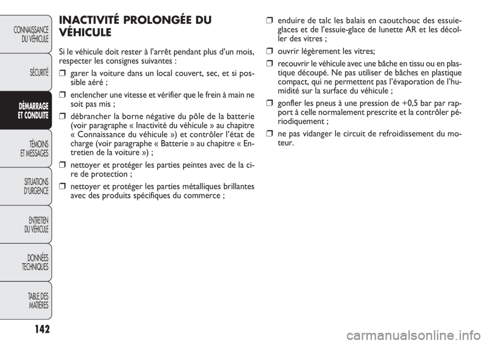 FIAT DOBLO COMBI 2011 Notice dentretien (in French) 142
CONNAISSANCE
DU VÉHICULE
SÉCURITÉ
DÉMARRAGE
ET CONDUITE
TÉMOINS
ET MESSAGES
SITUATIONS
D’URGENCE
ENTRETIEN
DU VÉHICULE
DONNÉES
TECHNIQUES
TABLE DES
MATIÈRES
❒enduire de talc les bala FIAT DOBLO COMBI 2011 Notice dentretien (in French) 142
CONNAISSANCE
DU VÉHICULE
SÉCURITÉ
DÉMARRAGE
ET CONDUITE
TÉMOINS
ET MESSAGES
SITUATIONS
D’URGENCE
ENTRETIEN
DU VÉHICULE
DONNÉES
TECHNIQUES
TABLE DES
MATIÈRES
❒enduire de talc les bala