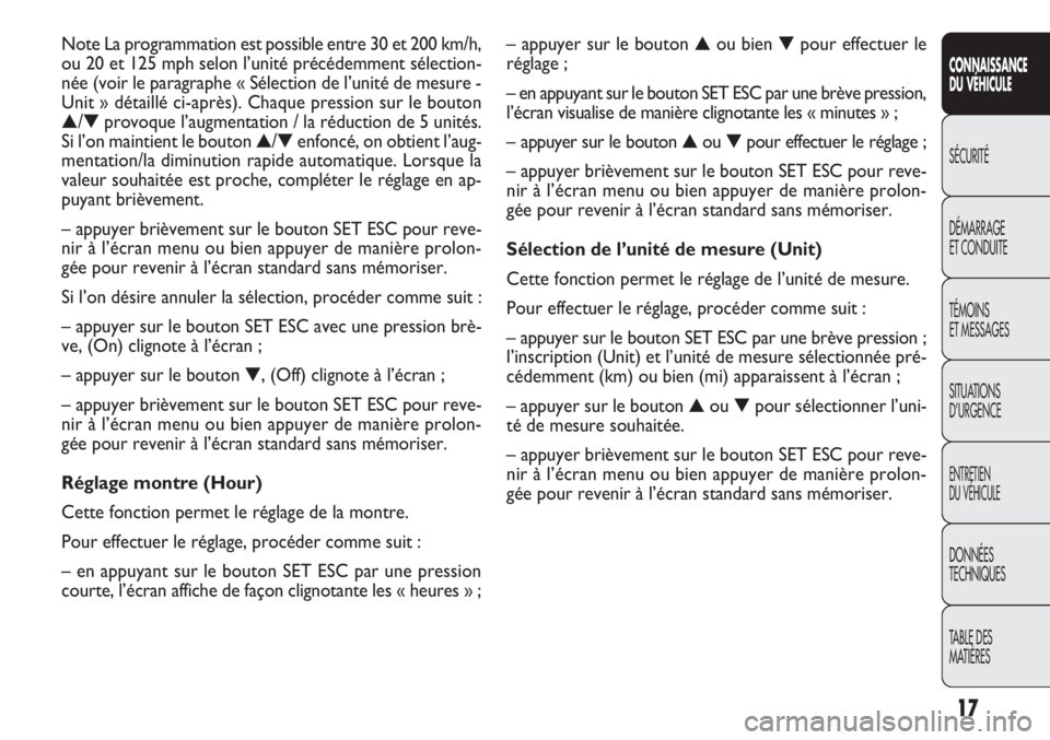 FIAT DOBLO COMBI 2011 Notice dentretien (in French) 17
CONNAISSANCE
DU VÉHICULE
SÉCURITÉ
DÉMARRAGE
ET CONDUITE
TÉMOINS
ET MESSAGES
SITUATIONS
D’URGENCE
ENTRETIEN
DU VÉHICULE
DONNÉES
TECHNIQUES
TABLE DES
MATIÈRES
– appuyer sur le bouton FIAT DOBLO COMBI 2011 Notice dentretien (in French) 17
CONNAISSANCE
DU VÉHICULE
SÉCURITÉ
DÉMARRAGE
ET CONDUITE
TÉMOINS
ET MESSAGES
SITUATIONS
D’URGENCE
ENTRETIEN
DU VÉHICULE
DONNÉES
TECHNIQUES
TABLE DES
MATIÈRES
– appuyer sur le bouton