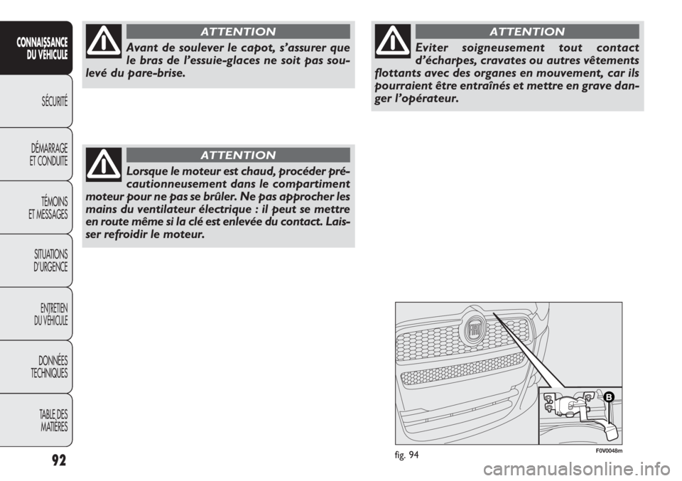 FIAT DOBLO COMBI 2011 Notice dentretien (in French) F0V0048mfig. 9492
CONNAISSANCE
DU VÉHICULE
SÉCURITÉ
DÉMARRAGE
ET CONDUITE
TÉMOINS
ET MESSAGES
SITUATIONS
D’URGENCE
ENTRETIEN
DU VÉHICULE
DONNÉES
TECHNIQUES
TABLE DES
MATIÈRES
Avant de soul FIAT DOBLO COMBI 2011 Notice dentretien (in French) F0V0048mfig. 9492
CONNAISSANCE
DU VÉHICULE
SÉCURITÉ
DÉMARRAGE
ET CONDUITE
TÉMOINS
ET MESSAGES
SITUATIONS
D’URGENCE
ENTRETIEN
DU VÉHICULE
DONNÉES
TECHNIQUES
TABLE DES
MATIÈRES
Avant de soul