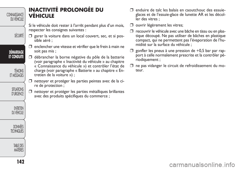 FIAT DOBLO COMBI 2014 Notice dentretien (in French) 142
CONNAISSANCEDU VÉHICULE
SÉCURITÉ
D ÉMARRAGE
E T CON DUITE
TÉMOINS
ET MESSAGES
SITUA
TIONS
D’URGENCE
ENTRETIEN
DU VÉHICULE
DONNÉES
TECHNIQUES
TABLE DES MATIÈRES
❒enduire de talc les b FIAT DOBLO COMBI 2014 Notice dentretien (in French) 142
CONNAISSANCEDU VÉHICULE
SÉCURITÉ
D ÉMARRAGE
E T CON DUITE
TÉMOINS
ET MESSAGES
SITUA
TIONS
D’URGENCE
ENTRETIEN
DU VÉHICULE
DONNÉES
TECHNIQUES
TABLE DES MATIÈRES
❒enduire de talc les b