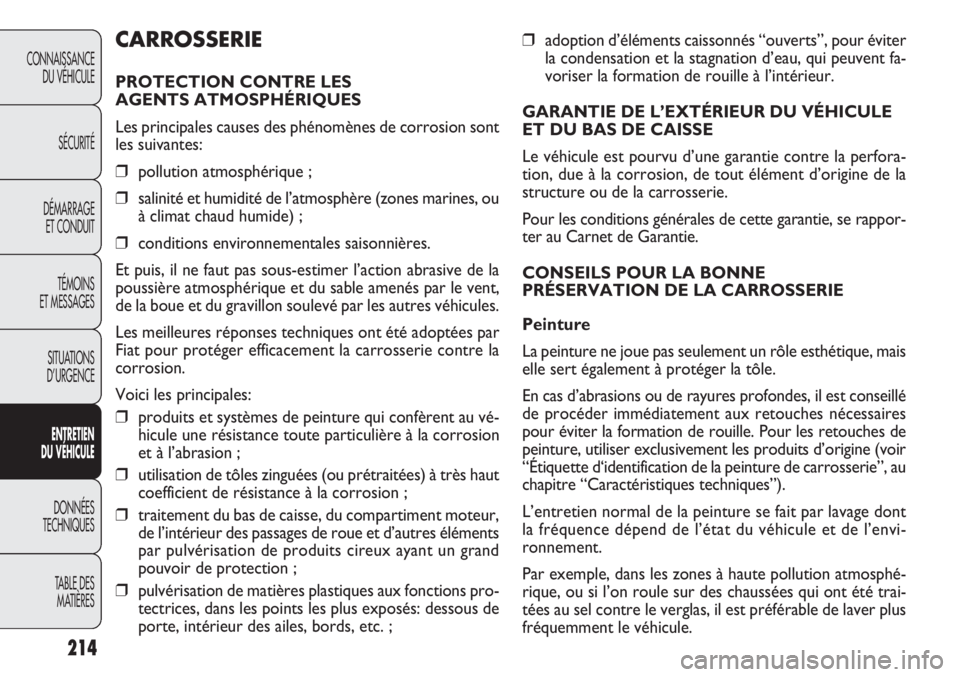 FIAT DOBLO COMBI 2014 Notice dentretien (in French) 214
CONNAISSANCEDU VÉHICULE
SÉCURITÉ
DÉMARRAGE ET CONDUIT
TÉMOINS
ET MESSAGES
SITUATIONS
D’URGENCE
E NTRE TIEN
D U VÉHIC ULE
DONNÉES
TECHNIQUES
TABLE DES MATIÈRES
❒ adoption d’élémen FIAT DOBLO COMBI 2014 Notice dentretien (in French) 214
CONNAISSANCEDU VÉHICULE
SÉCURITÉ
DÉMARRAGE ET CONDUIT
TÉMOINS
ET MESSAGES
SITUATIONS
D’URGENCE
E NTRE TIEN
D U VÉHIC ULE
DONNÉES
TECHNIQUES
TABLE DES MATIÈRES
❒ adoption d’élémen