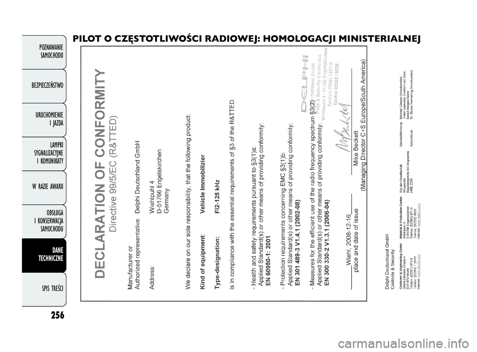 FIAT DOBLO COMBI 2010 Instrukcja obsługi (in Polish) 256
POZNAWANIE
SAMOCHODU
BEZPIECZEŃSTWO
URUCHOMIENIE
I JAZDA
LAMPKI
SYGNALIZACYJNE
I KOMUNIKATY
W RAZIE AWARII
OBSŁUGA
I KONSERWACJA
SAMOCHODU
DANE
TECHNICZNE
SPIS TREŚCI
PILOT O CZĘSTOTLIW FIAT DOBLO COMBI 2010 Instrukcja obsługi (in Polish) 256
POZNAWANIE
SAMOCHODU
BEZPIECZEŃSTWO
URUCHOMIENIE
I JAZDA
LAMPKI
SYGNALIZACYJNE
I KOMUNIKATY
W RAZIE AWARII
OBSŁUGA
I KONSERWACJA
SAMOCHODU
DANE
TECHNICZNE
SPIS TREŚCI
PILOT O CZĘSTOTLIW