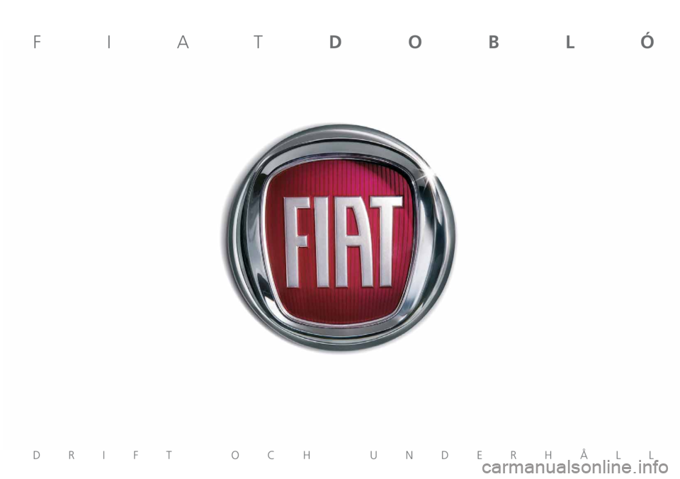 FIAT DOBLO COMBI 2014  Drift- och underhållshandbok (in Swedish) DRIFT OCH UNDERHÅLL
FIATDOBLÓ 