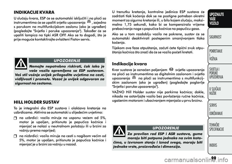 FIAT DOBLO COMBI 2012 Knjižica s uputama za uporabu i održavanje (in Croatian) UPOZNAJTE
VAŠE
VOZILO
POKRETANJE
I
VOŽNJA SIGURNOST
SVJETLA I
PORUKE
UPOZORENJA
U SLUÈAJU
NUŽDE
SERVIS
I
ODRŽAVANJE
TEHNIÈKE
SPECIFIKACIJE
INDEKS
UPOZORENJEUPOZORENJE
INDIKACIJE KVARA
U sluèaju FIAT DOBLO COMBI 2012 Knjižica s uputama za uporabu i održavanje (in Croatian) UPOZNAJTE
VAŠE
VOZILO
POKRETANJE
I
VOŽNJA SIGURNOST
SVJETLA I
PORUKE
UPOZORENJA
U SLUÈAJU
NUŽDE
SERVIS
I
ODRŽAVANJE
TEHNIÈKE
SPECIFIKACIJE
INDEKS
UPOZORENJEUPOZORENJE
INDIKACIJE KVARA
U sluèaju