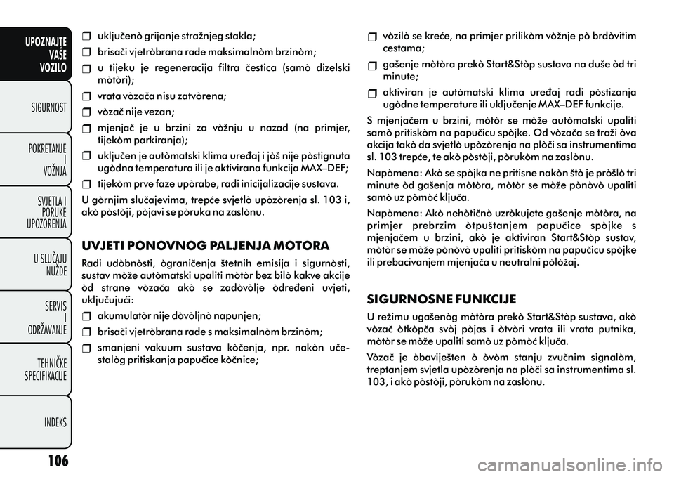 FIAT DOBLO COMBI 2012 Knjižica s uputama za uporabu i održavanje (in Croatian) UPOZNAJTEVAŠE
VOZILO
SIGURNOST
POKRETANJE I
VOŽNJA
SVJETLA I PORUKE
UPOZORENJA
U SLUÈAJU NUŽDE
SERVIS I
ODRŽAVANJE
TEHNIÈKE
SPECIFIKACIJE
INDEKS
ukljuèeno grijanje stražnjeg stakla;
brisaèi v FIAT DOBLO COMBI 2012 Knjižica s uputama za uporabu i održavanje (in Croatian) UPOZNAJTEVAŠE
VOZILO
SIGURNOST
POKRETANJE I
VOŽNJA
SVJETLA I PORUKE
UPOZORENJA
U SLUÈAJU NUŽDE
SERVIS I
ODRŽAVANJE
TEHNIÈKE
SPECIFIKACIJE
INDEKS
ukljuèeno grijanje stražnjeg stakla;
brisaèi v
