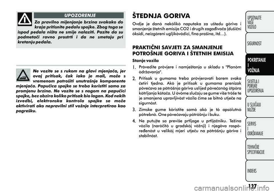 FIAT DOBLO COMBI 2012 Knjižica s uputama za uporabu i održavanje (in Croatian) SVJETLA I
PORUKE
UPOZORENJA
U SLUÈAJU
NUŽDE
SERVIS
I
ODRŽAVANJE
TEHNIÈKE
SPECIFIKACIJE
INDEKSUPOZNAJTE
VAŠE
VOZILO
POKRETANJE
I
VOŽNJA
SIGURNOST
UPOZORENJE
Za pravilno mijenjanje brzina svak FIAT DOBLO COMBI 2012 Knjižica s uputama za uporabu i održavanje (in Croatian) SVJETLA I
PORUKE
UPOZORENJA
U SLUÈAJU
NUŽDE
SERVIS
I
ODRŽAVANJE
TEHNIÈKE
SPECIFIKACIJE
INDEKSUPOZNAJTE
VAŠE
VOZILO
POKRETANJE
I
VOŽNJA
SIGURNOST
UPOZORENJE
Za pravilno mijenjanje brzina svak