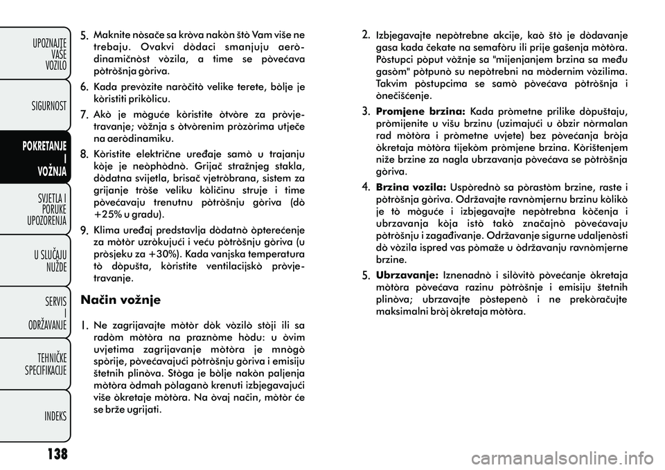FIAT DOBLO COMBI 2012 Knjižica s uputama za uporabu i održavanje (in Croatian) SVJETLA IPORUKE
UPOZORENJA
U SLUÈAJU NUŽDE
SERVIS I
ODRŽAVANJE
TEHNIÈKE
SPECIFIKACIJE
INDEKS
UPOZNAJTE
VAŠE
VOZILO
POKRETANJE
I
VOŽNJA
SIGURNOST
Naèin vožnje Maknite nosaèe sa krova nakon št FIAT DOBLO COMBI 2012 Knjižica s uputama za uporabu i održavanje (in Croatian) SVJETLA IPORUKE
UPOZORENJA
U SLUÈAJU NUŽDE
SERVIS I
ODRŽAVANJE
TEHNIÈKE
SPECIFIKACIJE
INDEKS
UPOZNAJTE
VAŠE
VOZILO
POKRETANJE
I
VOŽNJA
SIGURNOST
Naèin vožnje Maknite nosaèe sa krova nakon št
