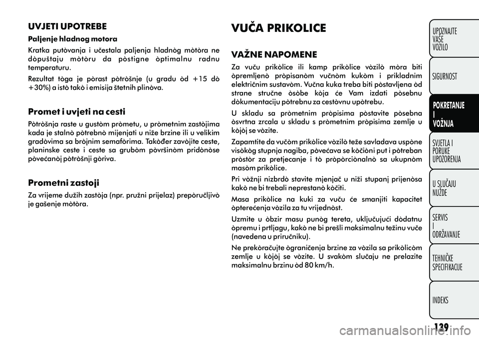 FIAT DOBLO COMBI 2012 Knjižica s uputama za uporabu i održavanje (in Croatian) SVJETLA I
PORUKE
UPOZORENJA
U SLUÈAJU
NUŽDE
SERVIS
I
ODRŽAVANJE
TEHNIÈKE
SPECIFIKACIJE
INDEKSUPOZNAJTE
VAŠE
VOZILO
POKRETANJE
I
VOŽNJA
SIGURNOST
UVJETI UPOTREBE
Paljenje hladnog motora
Kratka FIAT DOBLO COMBI 2012 Knjižica s uputama za uporabu i održavanje (in Croatian) SVJETLA I
PORUKE
UPOZORENJA
U SLUÈAJU
NUŽDE
SERVIS
I
ODRŽAVANJE
TEHNIÈKE
SPECIFIKACIJE
INDEKSUPOZNAJTE
VAŠE
VOZILO
POKRETANJE
I
VOŽNJA
SIGURNOST
UVJETI UPOTREBE
Paljenje hladnog motora
Kratka