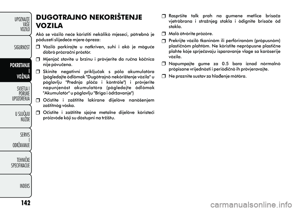 FIAT DOBLO COMBI 2012 Knjižica s uputama za uporabu i održavanje (in Croatian) SVJETLA IPORUKE
UPOZORENJA
U SLUÈAJU NUŽDE
SERVIS I
ODRŽAVANJE
TEHNIÈKE
SPECIFIKACIJE
INDEKS
UPOZNAJTE
VAŠE
VOZILO
POKRETANJE
I
VOŽNJA
SIGURNOST
DUGOTRAJNO NEKORIŠTENJE
VOZILA
Ako se vozilo FIAT DOBLO COMBI 2012 Knjižica s uputama za uporabu i održavanje (in Croatian) SVJETLA IPORUKE
UPOZORENJA
U SLUÈAJU NUŽDE
SERVIS I
ODRŽAVANJE
TEHNIÈKE
SPECIFIKACIJE
INDEKS
UPOZNAJTE
VAŠE
VOZILO
POKRETANJE
I
VOŽNJA
SIGURNOST
DUGOTRAJNO NEKORIŠTENJE
VOZILA
Ako se vozilo