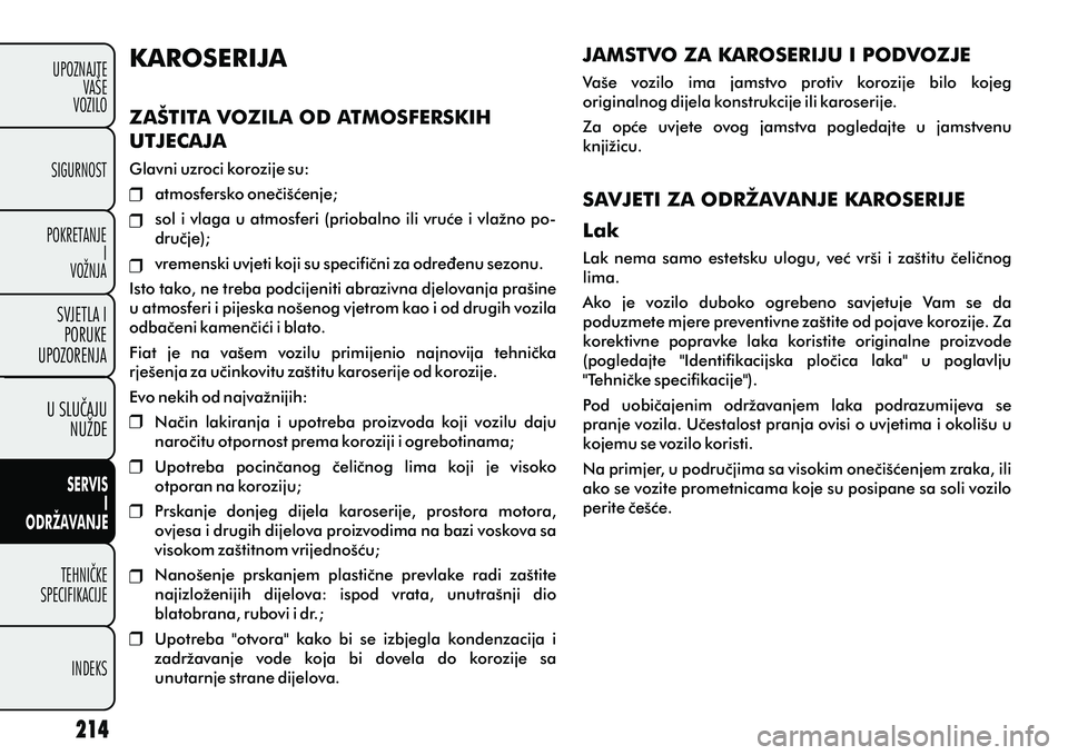 FIAT DOBLO COMBI 2012 Knjižica s uputama za uporabu i održavanje (in Croatian) U SLUÈAJUNUŽDE
TEHNIÈKE
SPECIFIKACIJE
INDEKS
UPOZNAJTEVAŠE
VOZILO
SVJETLA I
PORUKE
UPOZORENJA
SIGURNOST
POKRETANJE I
VOŽNJA
SERVIS
I
ODRŽAVANJE
KAROSERIJA
ZAŠTITA VOZILA OD ATMOSFERSKIH
UTJEC FIAT DOBLO COMBI 2012 Knjižica s uputama za uporabu i održavanje (in Croatian) U SLUÈAJUNUŽDE
TEHNIÈKE
SPECIFIKACIJE
INDEKS
UPOZNAJTEVAŠE
VOZILO
SVJETLA I
PORUKE
UPOZORENJA
SIGURNOST
POKRETANJE I
VOŽNJA
SERVIS
I
ODRŽAVANJE
KAROSERIJA
ZAŠTITA VOZILA OD ATMOSFERSKIH
UTJEC