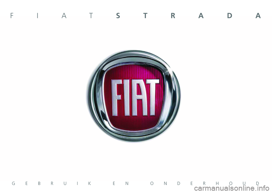 FIAT STRADA 2014 Instructieboek (in Dutch) GEBRUIK EN ONDERHOUD
FIATSTRADA FIAT STRADA 2014 Instructieboek (in Dutch) GEBRUIK EN ONDERHOUD
FIATSTRADA