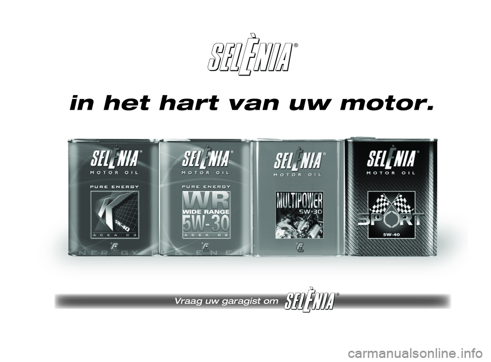 FIAT STRADA 2015 Instructieboek (in Dutch) ®
Vraag uw garagist om
®
Pagine_ITA.indd 118-05-2005 11:53:40
in het hart van uw motor.
155-184 STRADA LUM NL 1ed 13-02-2012 13:30 Pagina 174 FIAT STRADA 2015 Instructieboek (in Dutch) ®
Vraag uw garagist om
®
Pagine_ITA.indd 118-05-2005 11:53:40
in het hart van uw motor.
155-184 STRADA LUM NL 1ed 13-02-2012 13:30 Pagina 174