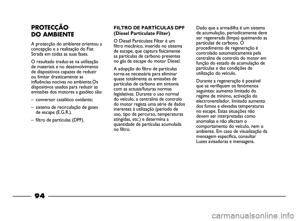 FIAT STRADA 2015  Manual de Uso e Manutenção (in Portuguese) PROTECÇÃO 
DO AMBIENTE
A protecção do ambiente orientou a
concepção e a realização do Fiat
Strada em todas as suas fases. 
O resultado traduz-se na utilização
de materiais e no desenvolvimen
