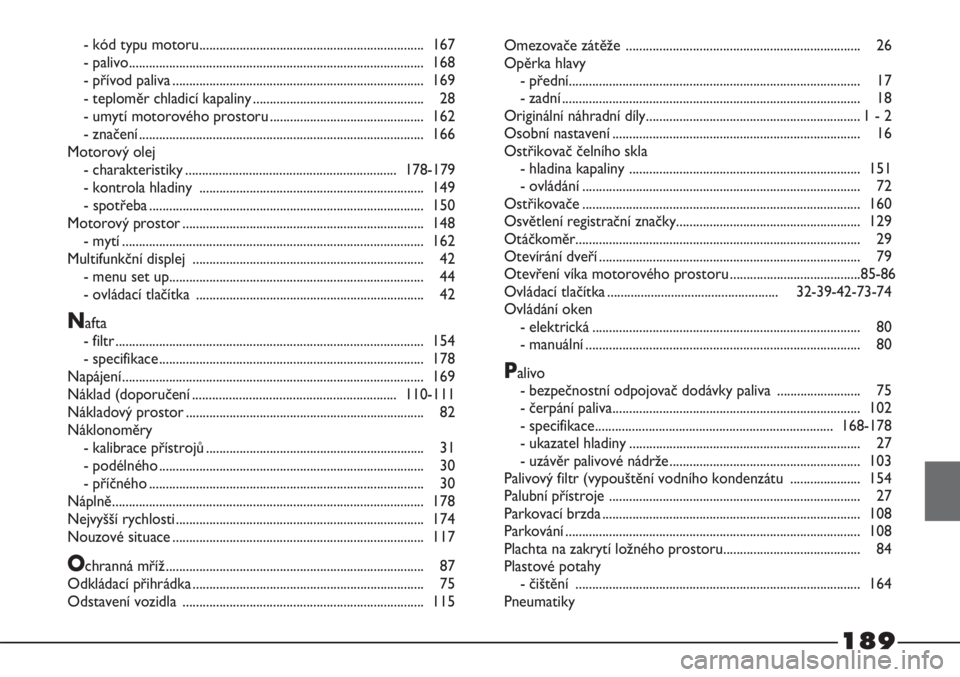 FIAT STRADA 2012  Návod k použití a údržbě (in Czech) 189
- kód typu motoru................................................................... 167
- palivo........................................................................................ 168
- př