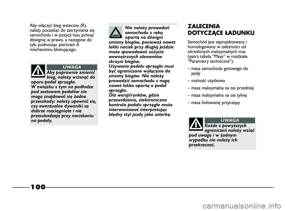 FIAT STRADA 2015 Instrukcja obsługi (in Polish) 100
Aby włączyć bieg wsteczny (R),
należy poczekać do zatrzymania się
samochodu i w pozycji luzu pchnąć
dźwignię w prawo, a następnie do
tyłu podnosząc pierścień A
mechanizmu blokujące FIAT STRADA 2015 Instrukcja obsługi (in Polish) 100
Aby włączyć bieg wsteczny (R),
należy poczekać do zatrzymania się
samochodu i w pozycji luzu pchnąć
dźwignię w prawo, a następnie do
tyłu podnosząc pierścień A
mechanizmu blokujące