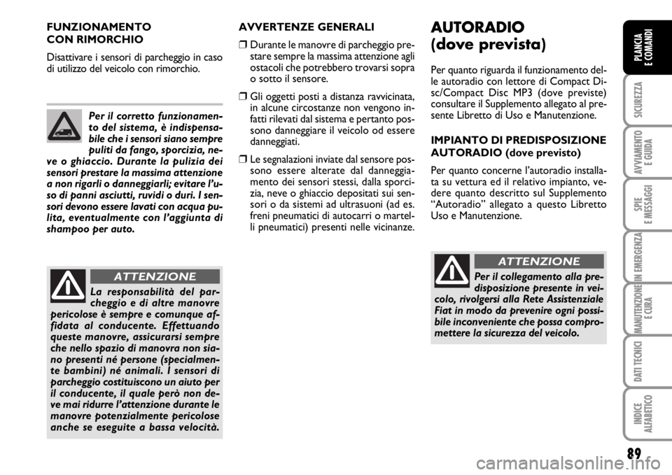 FIAT SCUDO 2010 Libretto Uso Manutenzione (in Italian) 89
SICUREZZA
AVVIAMENTO
E GUIDA
SPIE
E MESSAGGI
IN EMERGENZA
MANUTENZIONE
E CURA
DATI TECNICI
INDICE
ALFABETICO
PLANCIA
E COMANDI SICUREZZA
AVVIAMENTO
E GUIDA
SPIE
E MESSAGGI
IN EMERGENZA
MANUTENZIO FIAT SCUDO 2010 Libretto Uso Manutenzione (in Italian) 89
SICUREZZA
AVVIAMENTO
E GUIDA
SPIE
E MESSAGGI
IN EMERGENZA
MANUTENZIONE
E CURA
DATI TECNICI
INDICE
ALFABETICO
PLANCIA
E COMANDI SICUREZZA
AVVIAMENTO
E GUIDA
SPIE
E MESSAGGI
IN EMERGENZA
MANUTENZIO