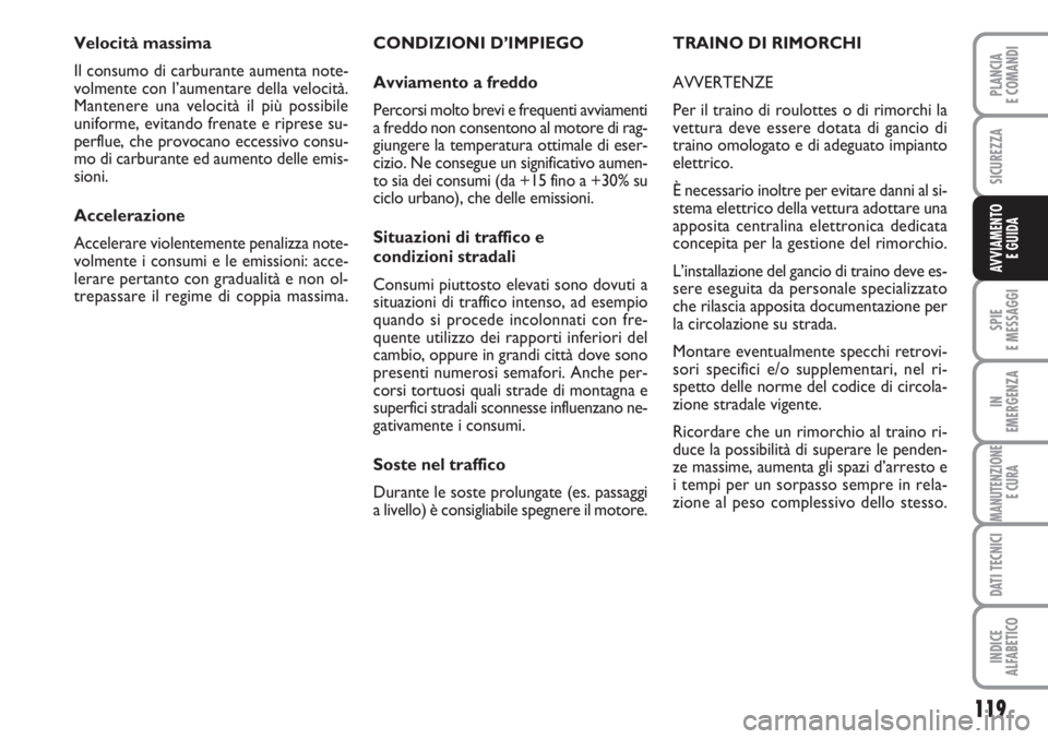 FIAT SCUDO 2011 Libretto Uso Manutenzione (in Italian) 119
SPIE
E MESSAGGI
IN
EMERGENZA
MANUTENZIONE
E CURA
DATI TECNICI
INDICE
ALFABETICO
PLANCIA
E COMANDI
SICUREZZA
AVVIAMENTO
E GUIDA
CONDIZIONI D’IMPIEGO
Avviamento a freddo
Percorsi molto brevi e fr FIAT SCUDO 2011 Libretto Uso Manutenzione (in Italian) 119
SPIE
E MESSAGGI
IN
EMERGENZA
MANUTENZIONE
E CURA
DATI TECNICI
INDICE
ALFABETICO
PLANCIA
E COMANDI
SICUREZZA
AVVIAMENTO
E GUIDA
CONDIZIONI D’IMPIEGO
Avviamento a freddo
Percorsi molto brevi e fr