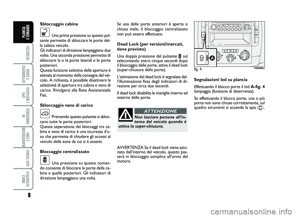 FIAT SCUDO 2013 Libretto Uso Manutenzione (in Italian) \b
S\bCUREZZA
AVV\bAMENT\f
E GU\bDA
SP\bE
E MESSAGG\b
\bN
EMERGENZA
MANUTENZ\b\fNE
E CURA
DAT\b TECN\bC\b
\bND\bCE
ALFABET\bC\f
PLANC\bA
E C\fMAND\b
Se u na d ell e p o rte a n te rio ri è FIAT SCUDO 2013 Libretto Uso Manutenzione (in Italian) \b
S\bCUREZZA
AVV\bAMENT\f
E GU\bDA
SP\bE
E MESSAGG\b
\bN
EMERGENZA
MANUTENZ\b\fNE
E CURA
DAT\b TECN\bC\b
\bND\bCE
ALFABET\bC\f
PLANC\bA
E C\fMAND\b
Se u na d ell e p o rte a n te rio ri è