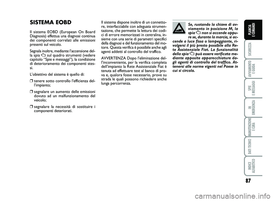 FIAT SCUDO 2013  Libretto Uso Manutenzione (in Italian) 8\b
SICUREZZA
AVVIA\fENTO
EGUIDA
SPIE
E\fESSAGGI
IN
E\fERGENZA
\fANUTENZIONE
ECURA
DATITECNICI
INDICE
AL\bABETICO
PLANCIA
ECO\fANDI
SISTEMA EOB D
Ilsist em aEO BD (Eur opean OnBoard
D iagnosis )effe t