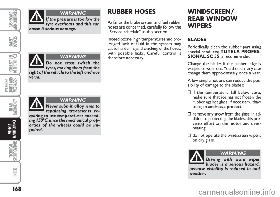 FIAT SCUDO 2011 Owner handbook (in English) 168
WARNING
LIGHTS AND
MESSAGES
TECHNICAL
SPECIFICATIONS
INDEX
DASHBOARD
AND CONTROLS
SAFETY
DEVICES
CORRECT USE
OF THE
VEHICLE
IN AN
EMERGENCY
VEHICLE
MAINTENANCE
WINDSCREEN/
REAR WINDOW
WIPERS
BLAD FIAT SCUDO 2011 Owner handbook (in English) 168
WARNING
LIGHTS AND
MESSAGES
TECHNICAL
SPECIFICATIONS
INDEX
DASHBOARD
AND CONTROLS
SAFETY
DEVICES
CORRECT USE
OF THE
VEHICLE
IN AN
EMERGENCY
VEHICLE
MAINTENANCE
WINDSCREEN/
REAR WINDOW
WIPERS
BLAD
