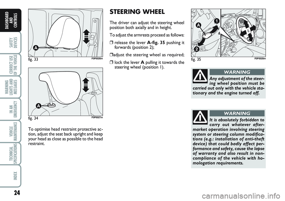 FIAT SCUDO 2012  Owner handbook (in English) STEERING WHEEL
The driver can adjust the steering wheel
position both axially and in height.
To adjust the armrests proceed as follows:
❒release the lever A-fig. 35pushing it
forwards (position 2);
